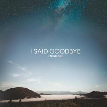 Album I Said Goodbye: Fairweather