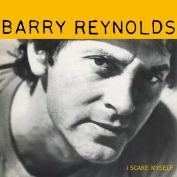 Barry Reynolds: I Scare Myself