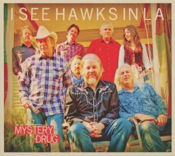 Album I See Hawks In L.A.: Mystery Drug