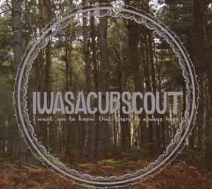 Album I Was A Cub Scout: I Want You To Know That There Is Always Hope