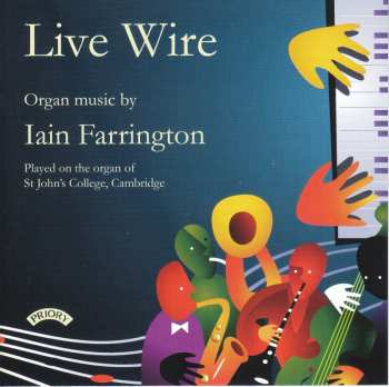 Album Iain Farrington: Live Wire - Organ Music by Iain Farrington
