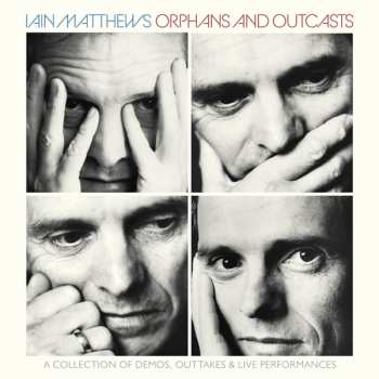 Album Iain Matthews: Orphans And Outcasts
