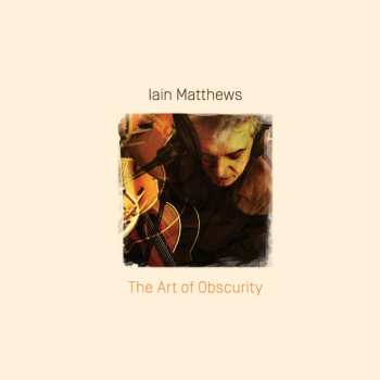 Album Iain Matthews: The Art Of Obscurity