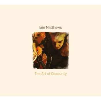 CD Iain Matthews: The Art Of Obscurity 460271
