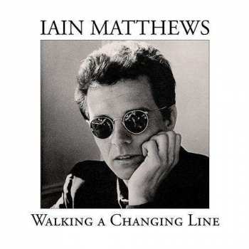 Album Iain Matthews: Walking A Changing Line