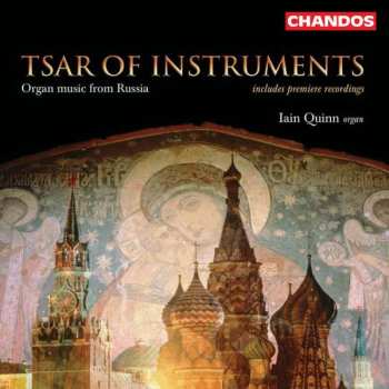 Album Iain Quinn: Tsar Of Instruments - Organ Music From Russia