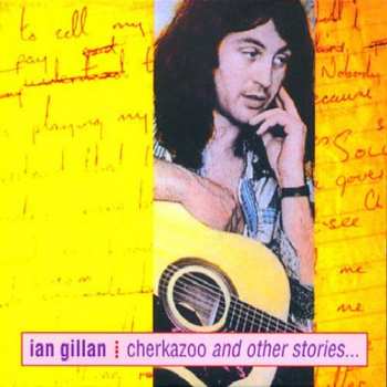 Album Ian Gillan: Cherkazoo And Other Stories...