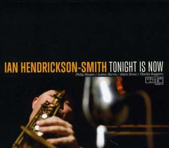 Album Ian Hendrickson-Smith: Tonight Is Now