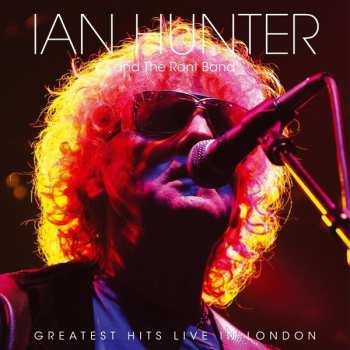 Album Ian Hunter: Greatest Hits Live In London