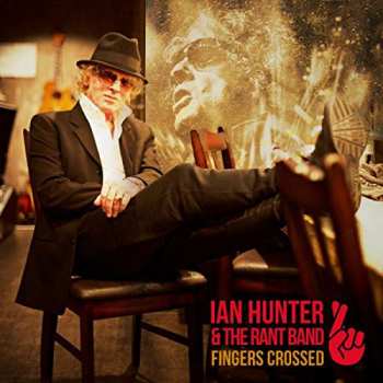 CD Ian Hunter & The Rant Band: Fingers Crossed 12659