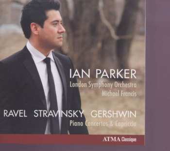 Album Ian Parker: Ravel -Stravinsky - Gershin : Piano Concertos & Capriccio