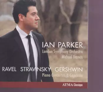 Ian Parker: Ravel -Stravinsky - Gershin : Piano Concertos & Capriccio