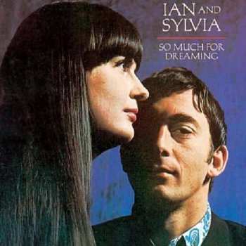 Album Ian & Sylvia: So Much For Dreaming