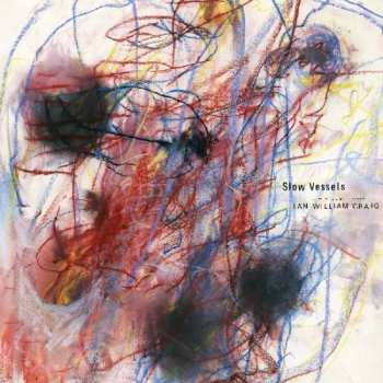 Album Ian William Craig: Slow Vessels