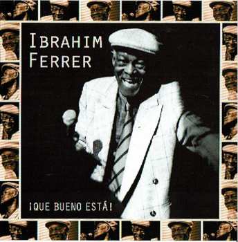 Album Ibrahim Ferrer: ¡Qué Bueno Está!