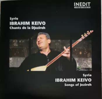 Ibrahim Keivo: Syrie: Chants De La Djezireh = Syria: Songs Of Jezireh