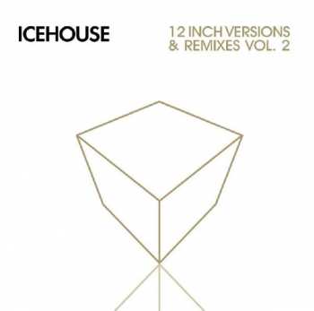 Album Icehouse: 12 Inch Versions & Remixes Vol. 2
