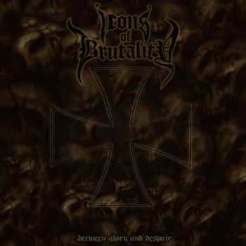 CD Icons Of Brutality: Between Glory And Despair 194784