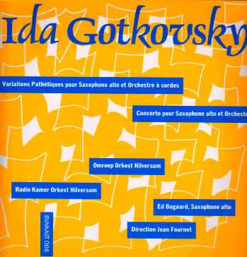 Album Ida Gotkovsky: Variations Pathétiques Pour Saxophone Alto Et Orchestre À Cordes / Concerto Pour Saxophone Alto Et Orchestre