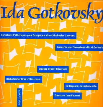 Ida Gotkovsky: Variations Pathétiques Pour Saxophone Alto Et Orchestre À Cordes / Concerto Pour Saxophone Alto Et Orchestre