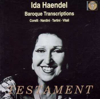 Ida Haendel: Ida Haendel Baroque Transcriptions Corelli . Nardini . Tartini . Vitali