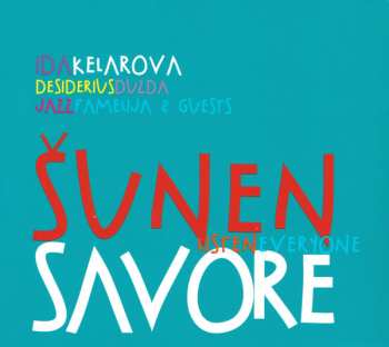 Album Ida Kelarová: Šunen Savore (Listen Everyone)