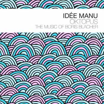 Album Idée Manu: Oktopus -The Music Of Boris Blacher
