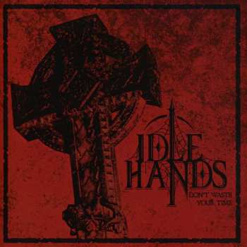 Album Idle Hands: Don't Waste Your Time
