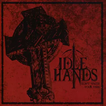 Idle Hands: Don't Waste Your Time