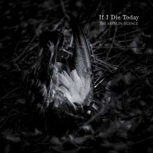 Album If I DIe TOday: Abyss In Silence
