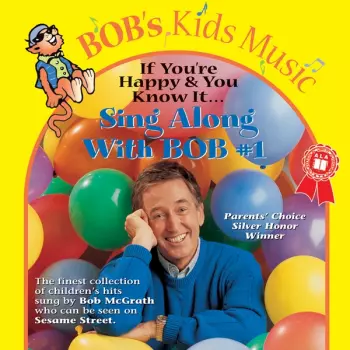 If You're Happy And You Know It Sing Along With Bob McGrath - Volume 1