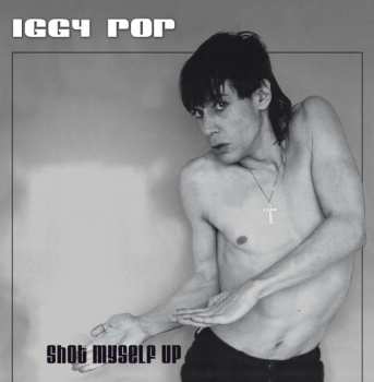 Album Iggy Pop: Shot Myself Up
