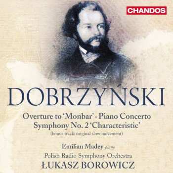 Album Ignacy Feliks Dobrzynski: Overture To 'Monbar' / Piano Concerto / Symphony No. 2 'Characteristic' 