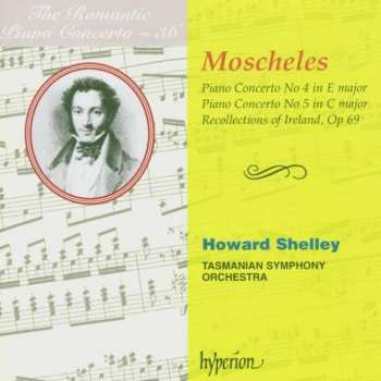 Album Ignaz Moscheles: Piano Concerto No.4 In E Major; Piano Concerto No.5 in C Major; Recollections Of Ireland, Op.69