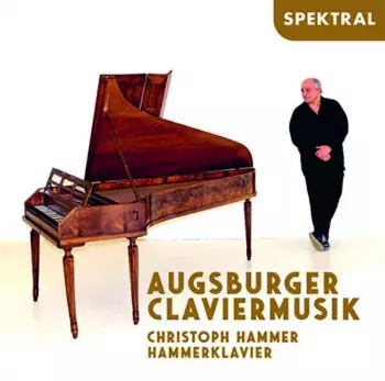 Christoph Hammer - Augsburger Claviermusik