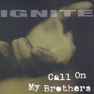 Ignite: Call On My Brothers
