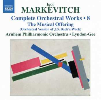 Album Igor Markevitch: Complete Orchestral Works • 8: The Musical Offering (Orchestral Version Of J.S. Bach's Work)