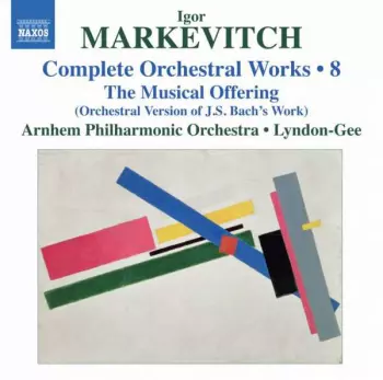 Complete Orchestral Works • 8: The Musical Offering (Orchestral Version Of J.S. Bach's Work)