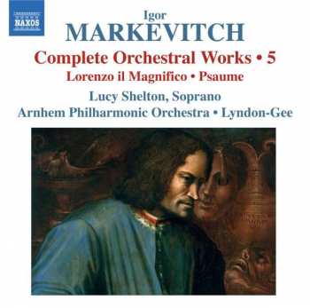 Igor Markevitch: Complete Orchestral Works, Vol. 4: Lorenzo Il Magnifico / Psaume