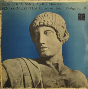 Igor Stravinsky: Apollon Musagète / Variace Na Téma F. Bridge, Op. 10