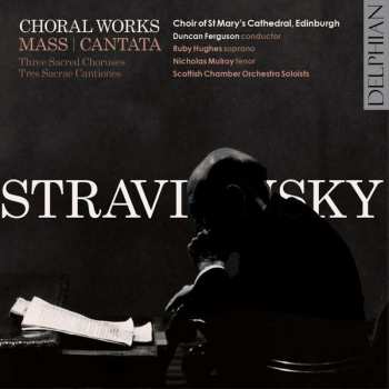 Album Igor Stravinsky: Choral Works Mass / Cantata
