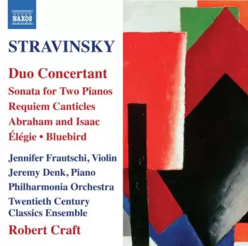 Duo Concertant / Sonata For Two Pianos / Requiem Canticles / Abraham And Isaac / Élégie / Bluebird