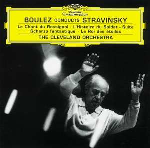 Igor Stravinsky: Le Chant Du Rossignol · L'Histoire Du Soldat – Suite · Scherzo Fantastique · Le Roi Des Étoiles