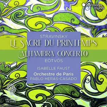 Igor Stravinsky: Le Sacre Du Printemps / 'Alhambra' Concerto