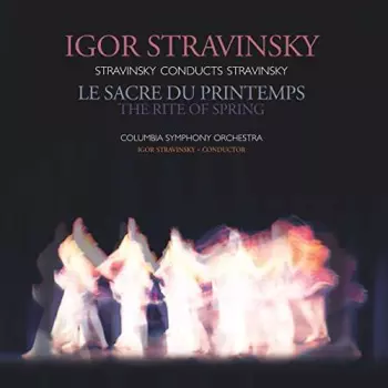 Igor Stravinsky: Le Sacre Du Printemps = The Rite Of Spring