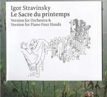 CD Igor Stravinsky: Le Sacre Du Printemps (Version For Orchestra & Version For Piano Four Hands) 337326