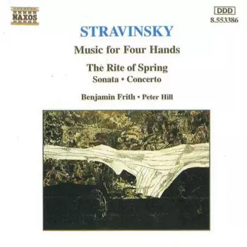Music For Four Hands (The Rite Of Spring • Sonata • Concerto)