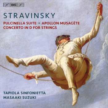 Album Igor Stravinsky: Pulcinella Suite / Apollon Musagète / Concerto In D For String Orchestra