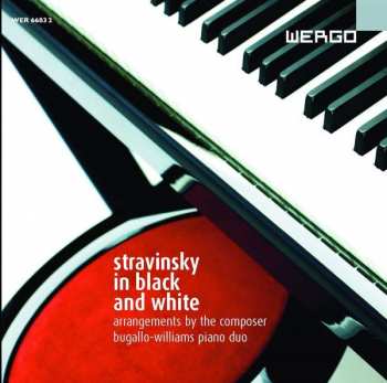 Album Igor Stravinsky: Stravinsky In Black And White - Arrangements By The Composer