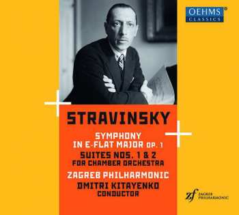 Igor Stravinsky: Symphony In E-flat Major, Op. 1; Suites Nos. 1 & 2 For Chamber Orchestra
